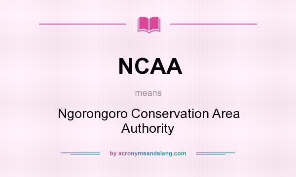 What does NCAA mean? It stands for Ngorongoro Conservation Area Authority