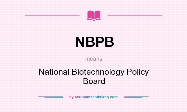 What does NBPB mean? It stands for National Biotechnology Policy Board
