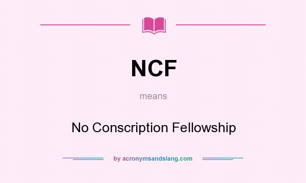 What does NCF mean? It stands for No Conscription Fellowship