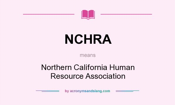 What does NCHRA mean? It stands for Northern California Human Resource Association