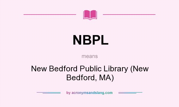 What does NBPL mean? It stands for New Bedford Public Library (New Bedford, MA)