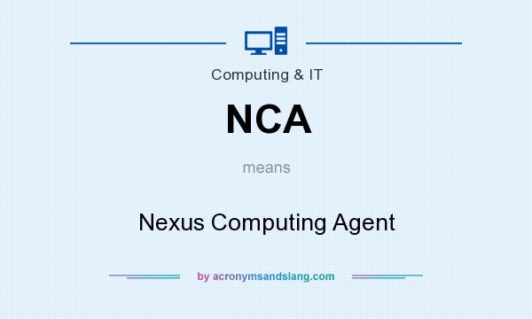 What does NCA mean? It stands for Nexus Computing Agent