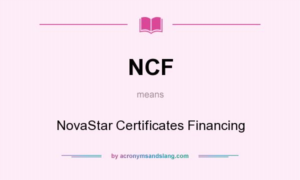 What does NCF mean? It stands for NovaStar Certificates Financing