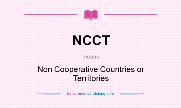 What does NCCT mean? It stands for Non Cooperative Countries or Territories