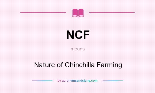 What does NCF mean? It stands for Nature of Chinchilla Farming