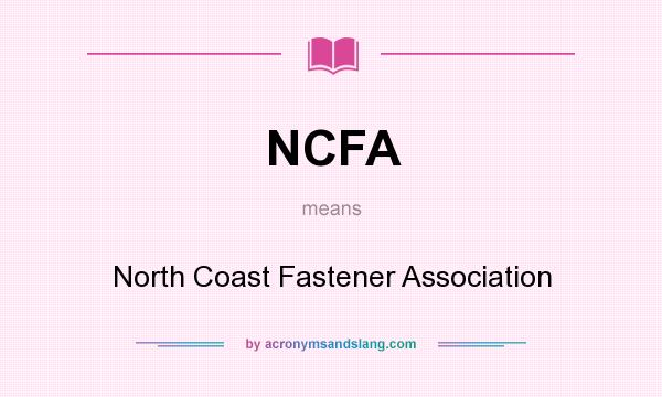 What does NCFA mean? It stands for North Coast Fastener Association