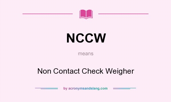 What does NCCW mean? It stands for Non Contact Check Weigher