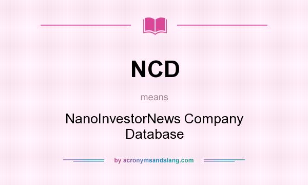 What does NCD mean? It stands for NanoInvestorNews Company Database
