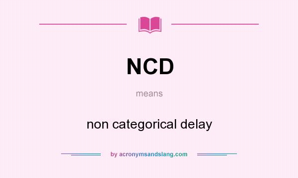 What does NCD mean? It stands for non categorical delay