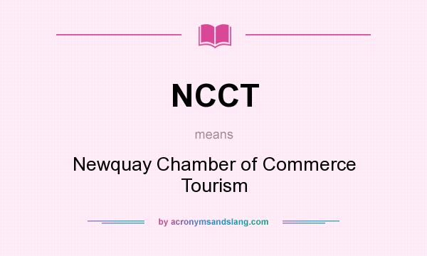 What does NCCT mean? It stands for Newquay Chamber of Commerce Tourism