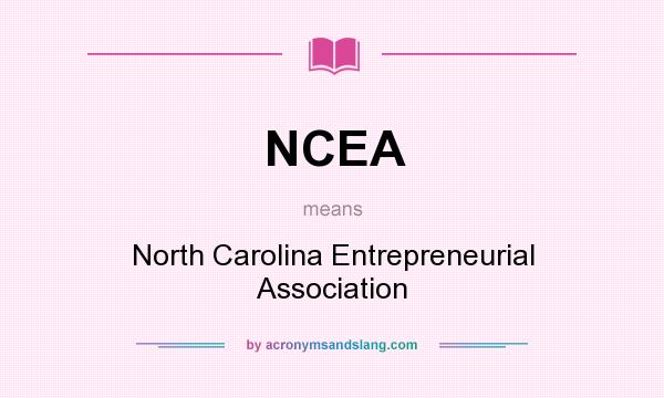What does NCEA mean? It stands for North Carolina Entrepreneurial Association