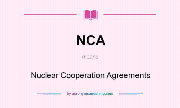 What does NCA mean? It stands for Nuclear Cooperation Agreements