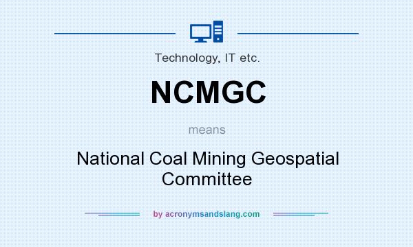 What does NCMGC mean? It stands for National Coal Mining Geospatial Committee