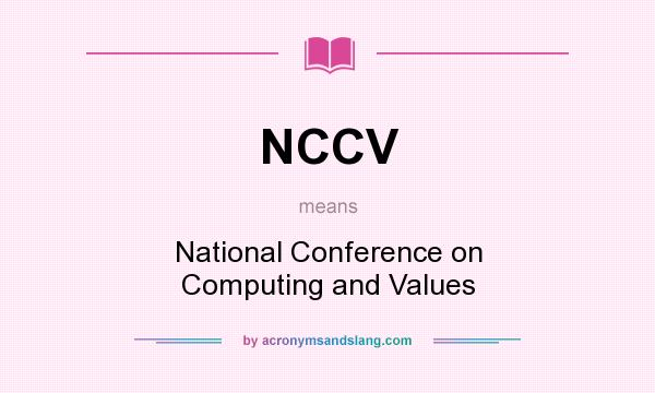 What does NCCV mean? It stands for National Conference on Computing and Values