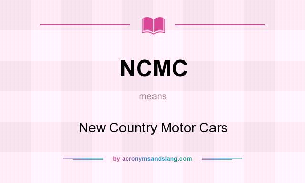 What does NCMC mean? It stands for New Country Motor Cars