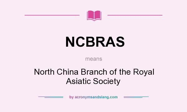What does NCBRAS mean? It stands for North China Branch of the Royal Asiatic Society