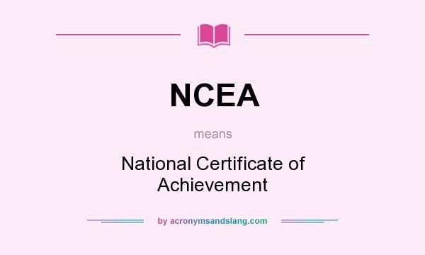 What does NCEA mean? It stands for National Certificate of Achievement