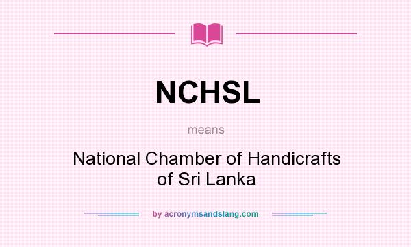 What does NCHSL mean? It stands for National Chamber of Handicrafts of Sri Lanka