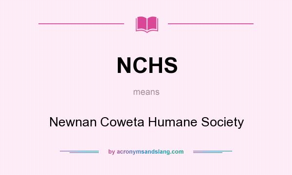 What does NCHS mean? It stands for Newnan Coweta Humane Society