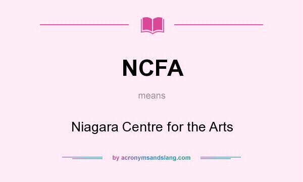 What does NCFA mean? It stands for Niagara Centre for the Arts