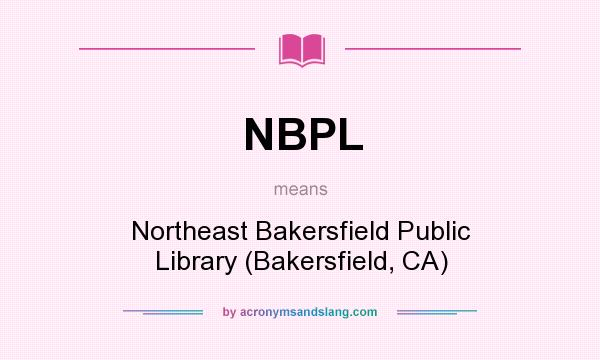 What does NBPL mean? It stands for Northeast Bakersfield Public Library (Bakersfield, CA)
