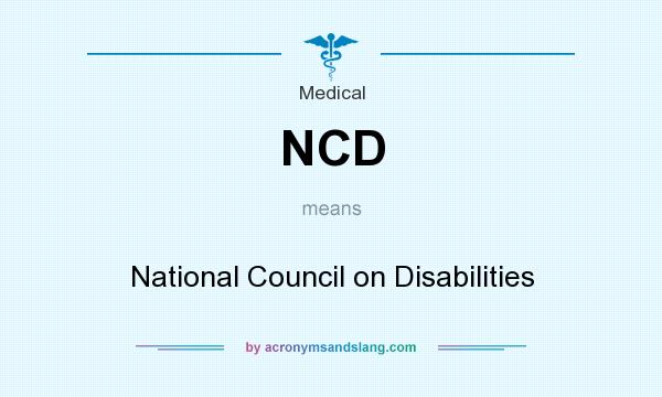 What does NCD mean? It stands for National Council on Disabilities