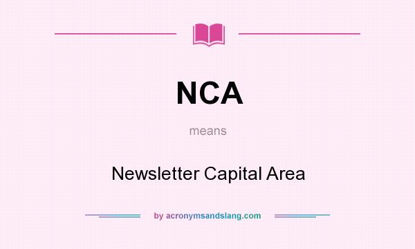 What does NCA mean? It stands for Newsletter Capital Area