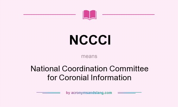 What does NCCCI mean? It stands for National Coordination Committee for Coronial Information