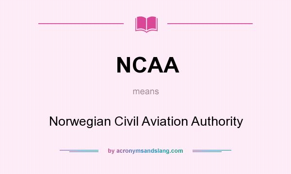 What does NCAA mean? It stands for Norwegian Civil Aviation Authority