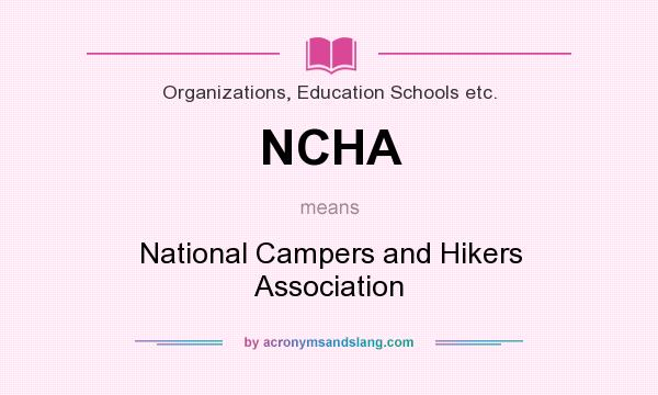 What does NCHA mean? It stands for National Campers and Hikers Association