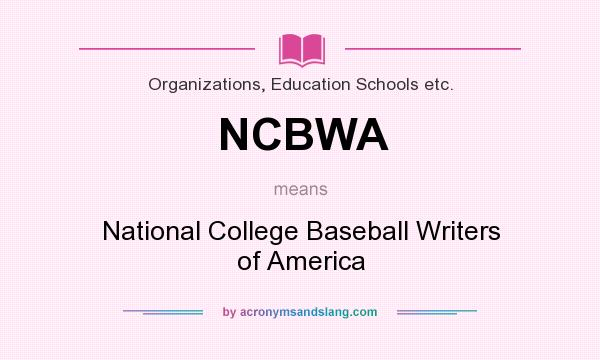 What does NCBWA mean? It stands for National College Baseball Writers of America