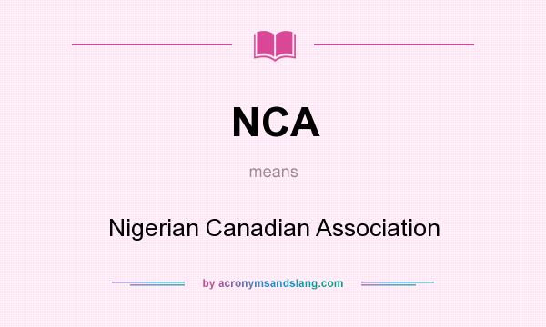 What does NCA mean? It stands for Nigerian Canadian Association