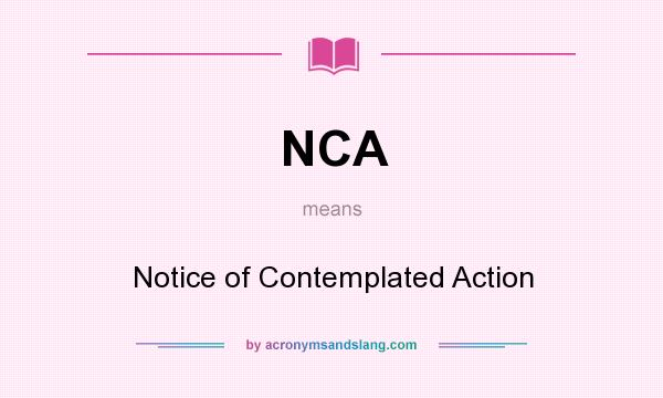 What does NCA mean? It stands for Notice of Contemplated Action