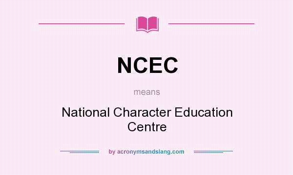 What does NCEC mean? It stands for National Character Education Centre