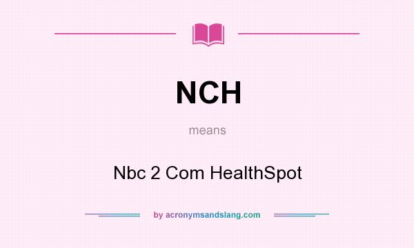 What does NCH mean? It stands for Nbc 2 Com HealthSpot