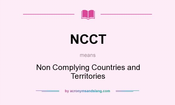 What does NCCT mean? It stands for Non Complying Countries and Territories