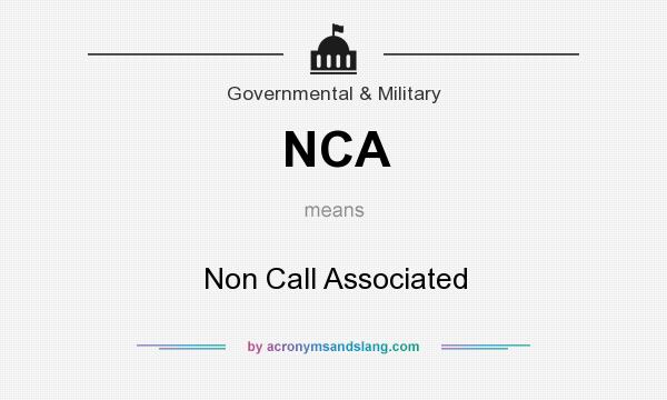 What does NCA mean? It stands for Non Call Associated