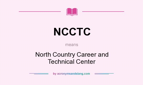 What does NCCTC mean? It stands for North Country Career and Technical Center