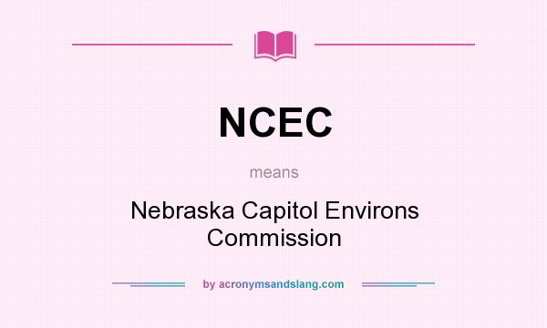 What does NCEC mean? It stands for Nebraska Capitol Environs Commission