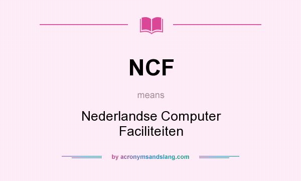 What does NCF mean? It stands for Nederlandse Computer Faciliteiten