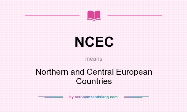What does NCEC mean? It stands for Northern and Central European Countries
