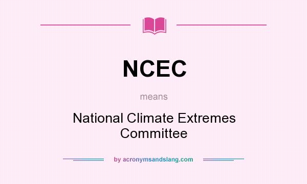 What does NCEC mean? It stands for National Climate Extremes Committee