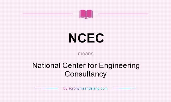 What does NCEC mean? It stands for National Center for Engineering Consultancy