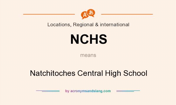 What does NCHS mean? It stands for Natchitoches Central High School