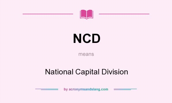 What does NCD mean? It stands for National Capital Division
