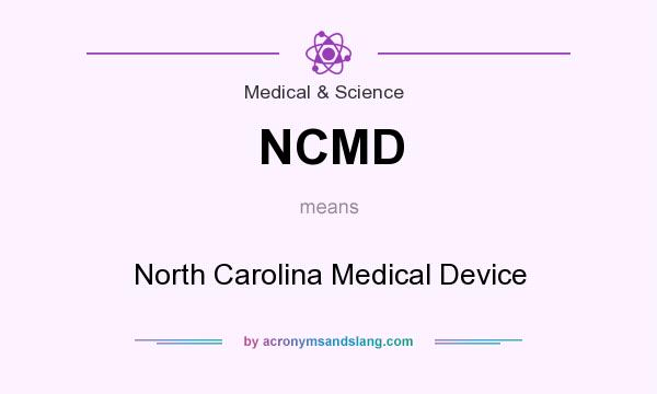 What does NCMD mean? It stands for North Carolina Medical Device