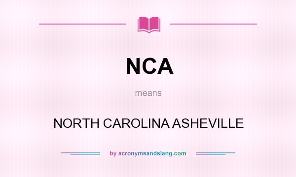What does NCA mean? It stands for NORTH CAROLINA ASHEVILLE