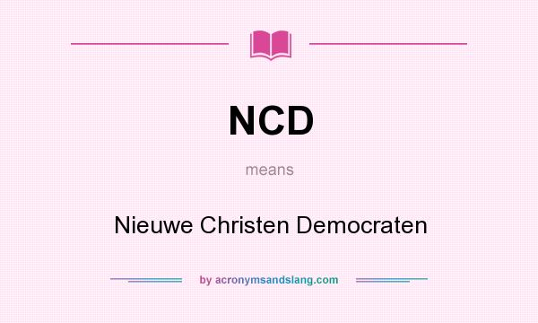 What does NCD mean? It stands for Nieuwe Christen Democraten