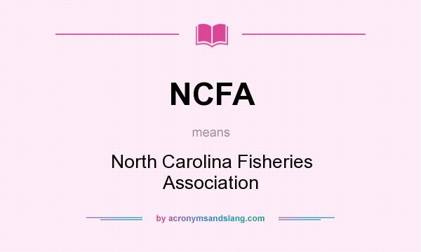 What does NCFA mean? It stands for North Carolina Fisheries Association