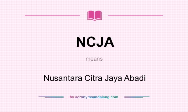 What does NCJA mean? It stands for Nusantara Citra Jaya Abadi
